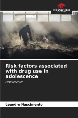Risk factors associated with drug use in adolescence: Field research