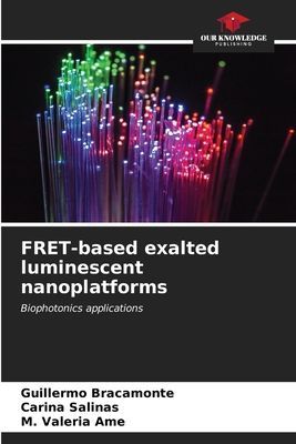 FRET-based exalted luminescent nanoplatforms: Biophotonics applications