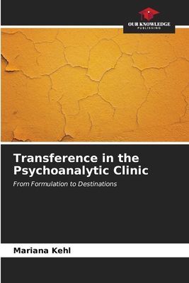 Transference in the Psychoanalytic Clinic: From Formulation to Destinations