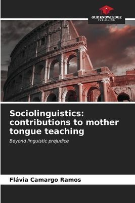Sociolinguistics: contributions to mother tongue teaching: Beyond linguistic prejudice