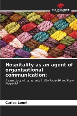 Hospitality as an agent of organisational communication:: A case study of restaurants in São Paulo-SP and Porto Alegre-RS