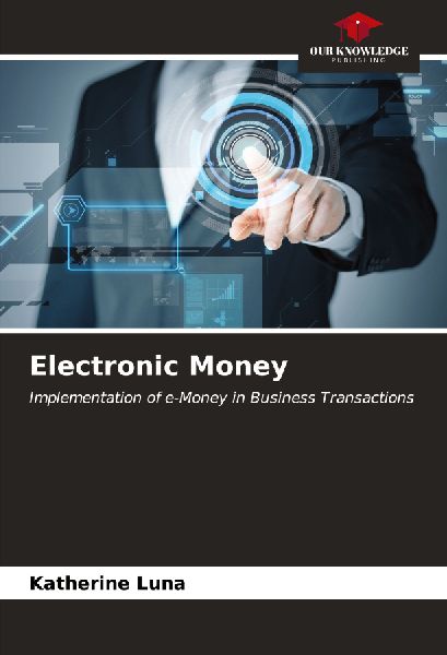Electronic Money: Implementation of e-Money in Business Transactions