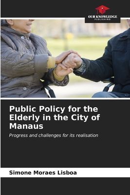 Public Policy for the Elderly in the City of Manaus: Progress and challenges for its realisation