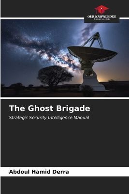 The Ghost Brigade: Strategic Security Intelligence Manual