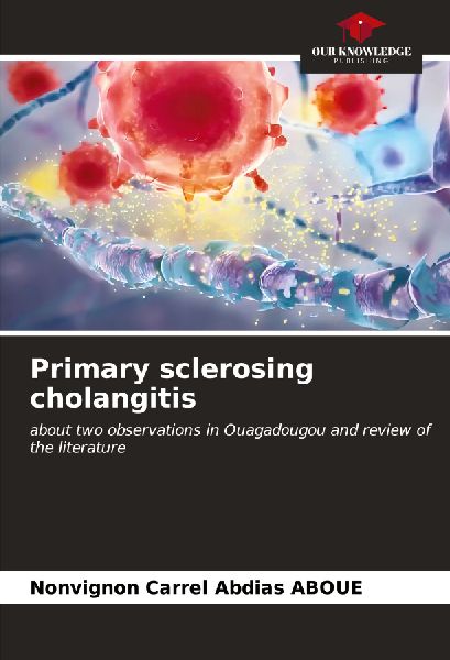 Primary sclerosing cholangitis: about two observations in Ouagadougou and review of the literature