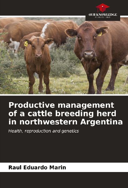Productive management of a cattle breeding herd in northwestern Argentina: Health, reproduction and genetics