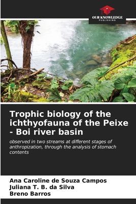Trophic biology of the ichthyofauna of the Peixe - Boi river basin: observed in two streams at different stages of anthropization, through the analysis of stomach contents