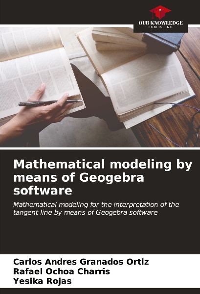 Mathematical modeling by means of Geogebra software: Mathematical modeling for the interpretation of the tangent line by means of Geogebra software