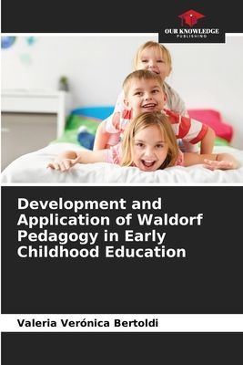 Development and Application of Waldorf Pedagogy in Early Childhood Education