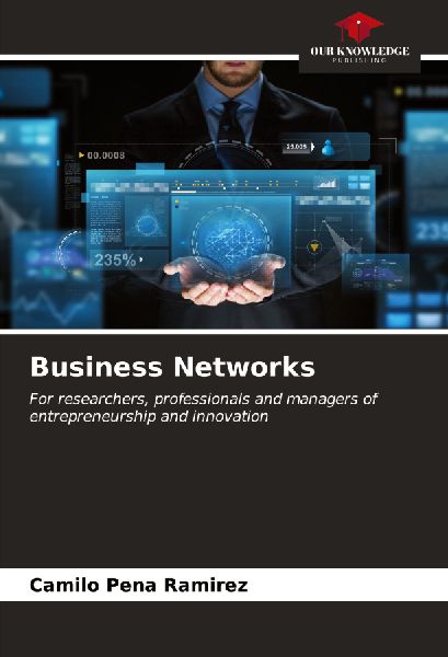 Business Networks: For researchers, professionals and managers of entrepreneurship and innovation