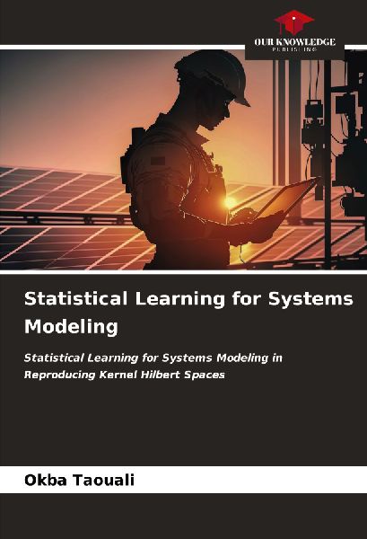 Statistical Learning for Systems Modeling: Statistical Learning for Systems Modeling in Reproducing Kernel Hilbert Spaces