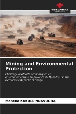 Mining and Environmental Protection: Challenge dintérêts économiques et environnementaux en province du Nord-Kivu in the Democratic Republic of Congo