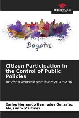 Citizen Participation in the Control of Public Policies: The case of residential public utilities 2004 to 2010