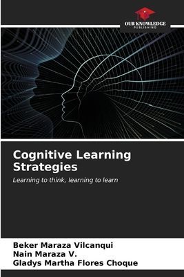 Cognitive Learning Strategies: Learning to think, learning to learn