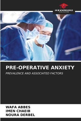 PRE-OPERATIVE ANXIETY: PREVALENCE AND ASSOCIATED FACTORS