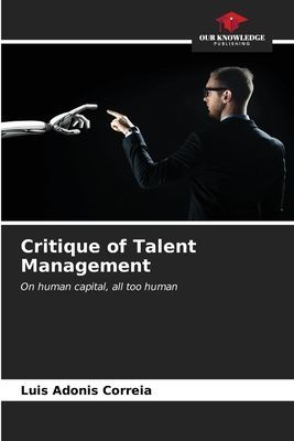 Critique of Talent Management: On human capital, all too human
