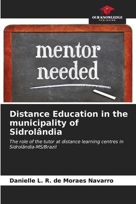 Distance Education in the municipality of Sidrolândia: The role of the tutor at distance learning centres in Sidrolândia-MS/Brazil