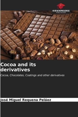 Cocoa and its derivatives: Cocoa, Chocolates, Coatings and other derivatives