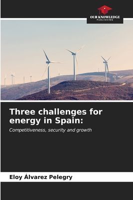 Three challenges for energy in Spain:: Competitiveness, security and growth