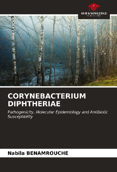 CORYNEBACTERIUM DIPHTHERIAE: Pathogenicity, Molecular Epidemiology and Antibiotic Susceptibility