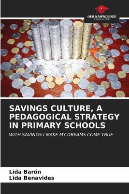 SAVINGS CULTURE, A PEDAGOGICAL STRATEGY IN PRIMARY SCHOOLS: WITH SAVINGS I MAKE MY DREAMS COME TRUE
