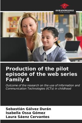 Production of the pilot episode of the web series Family 4: Outcome of the research on the use of Information and Communication Technologies (ICTs) in childhood