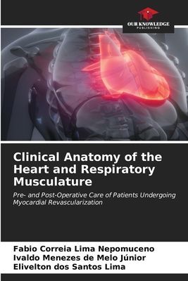 Clinical Anatomy of the Heart and Respiratory Musculature: Pre- and Post-Operative Care of Patients Undergoing Myocardial Revascularization