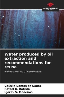 Water produced by oil extraction and recommendations for reuse: In the state of Rio Grande do Norte