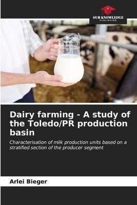 Dairy farming - A study of the Toledo/PR production basin: Characterisation of milk production units based on a stratified section of the producer segment
