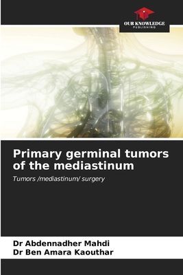 Primary germinal tumors of the mediastinum: Tumors /mediastinum/ surgery