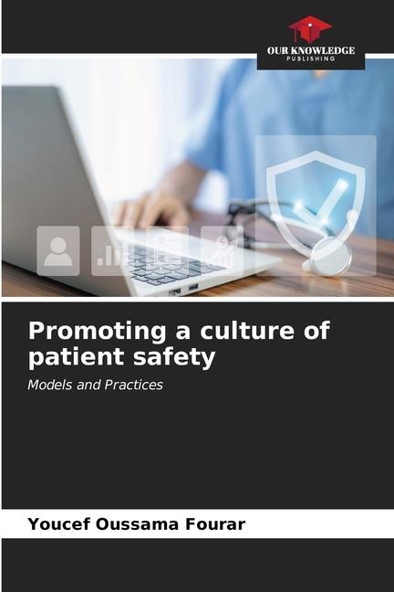 Promoting a culture of patient safety: Models and Practices