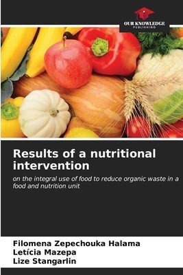 Results of a nutritional intervention: on the integral use of food to reduce organic waste in a food and nutrition unit