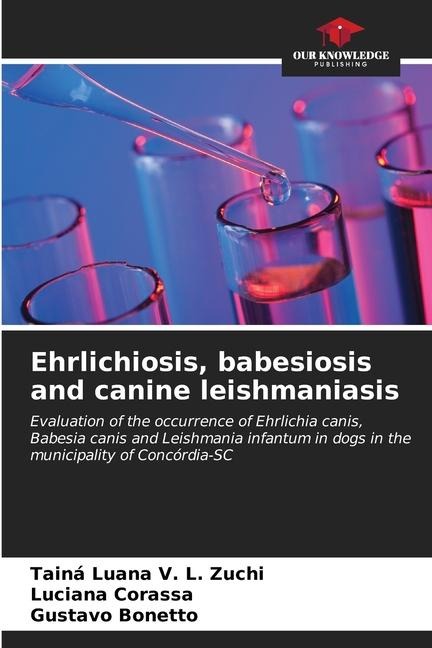 Ehrlichiosis, babesiosis and canine leishmaniasis: Evaluation of the occurrence of Ehrlichia canis, Babesia canis and Leishmania infantum in dogs in the municipality of Concórdia-SC