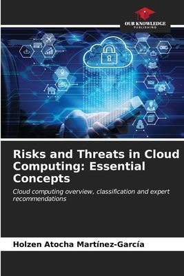 Risks and Threats in Cloud Computing: Essential Concepts: Cloud computing overview, classification and expert recommendations