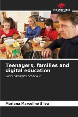 Teenagers, families and digital education: Social and digital behaviour