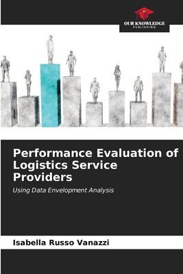 Performance Evaluation of Logistics Service Providers: Using Data Envelopment Analysis