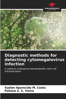 Diagnostic methods for detecting cytomegalovirus infection: in patients undergoing haematopoietic stem cell transplantation