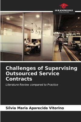 Challenges of Supervising Outsourced Service Contracts: Literature Review compared to Practice