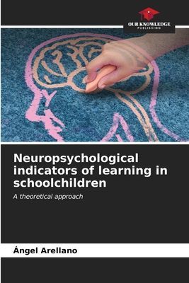 Neuropsychological indicators of learning in schoolchildren: A theoretical approach