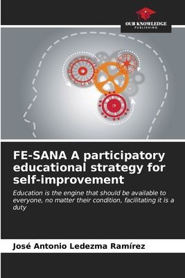 FE-SANA A participatory educational strategy for self-improvement: Education is the engine that should be available to everyone, no matter their condition, facilitating it is a duty