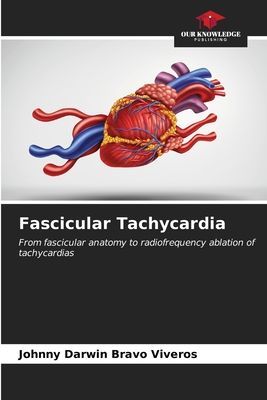 Fascicular Tachycardia: From fascicular anatomy to radiofrequency ablation of tachycardias