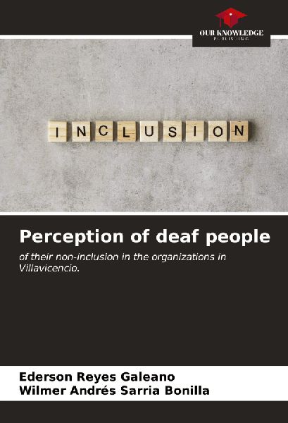 Perception of deaf people: of their non-inclusion in the organizations in Villavicencio.