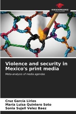 Violence and security in Mexicos print media: Meta-analysis of media agendas