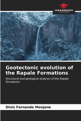 Geotectonic evolution of the Rapale Formations: Structural and geological analysis of the Rapale formations
