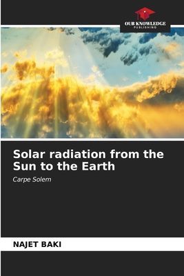 Solar radiation from the Sun to the Earth: Carpe Solem
