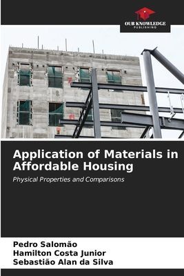 Application of Materials in Affordable Housing: Physical Properties and Comparisons