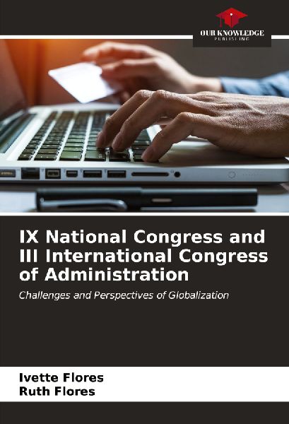IX National Congress and III International Congress of Administration: Challenges and Perspectives of Globalization