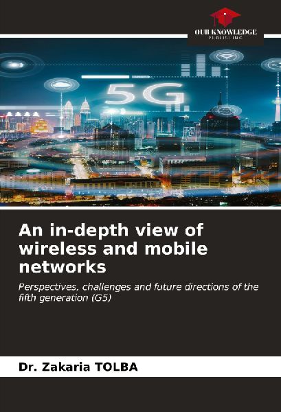 An in-depth view of wireless and mobile networks: Perspectives, challenges and future directions of the fifth generation (G5)