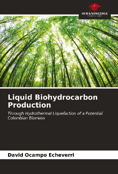 Liquid Biohydrocarbon Production: Through Hydrothermal Liquefaction of a Potential Colombian Biomass