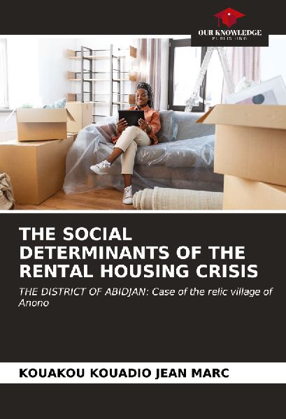 THE SOCIAL DETERMINANTS OF THE RENTAL HOUSING CRISIS: THE DISTRICT OF ABIDJAN: Case of the relic village of Anono